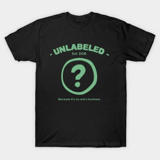 Unlabeled ? Because it's no one's business T-Shirt
